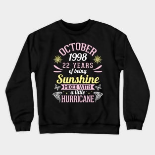 October 1998 Happy 22 Years Of Being Sunshine Mixed A Little Hurricane Birthday To Me You Crewneck Sweatshirt